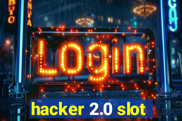 hacker 2.0 slot